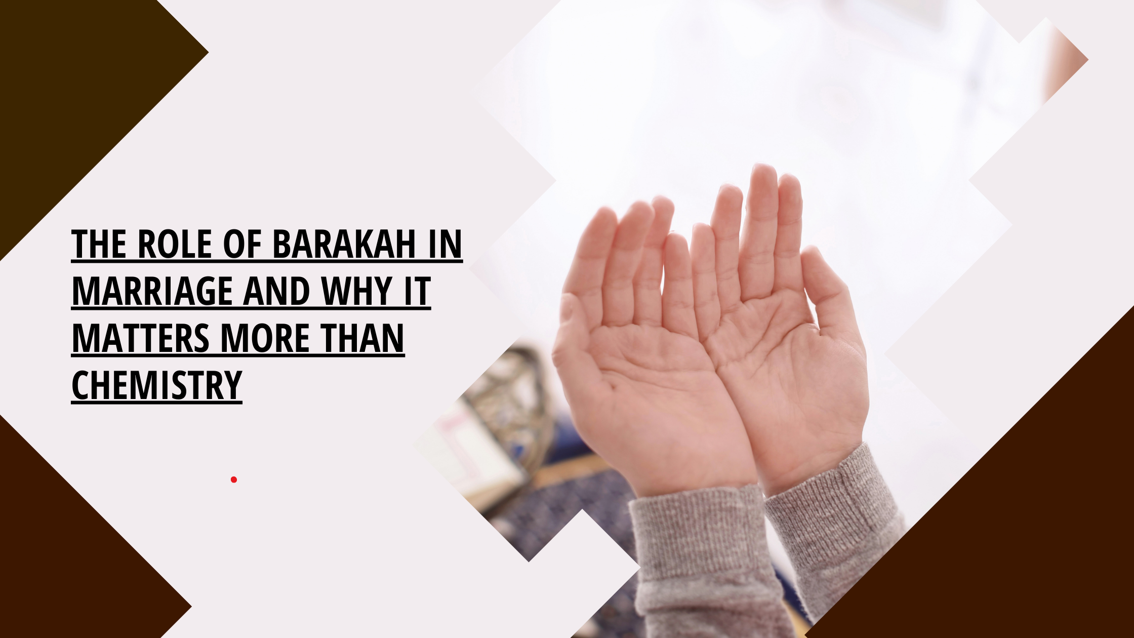 The Role of Barakah in Marriage and Why It Matters More Than Chemistry